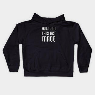 HDTGM - How Did This Get Made Kids Hoodie